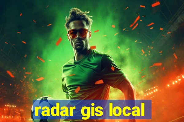 radar gis local